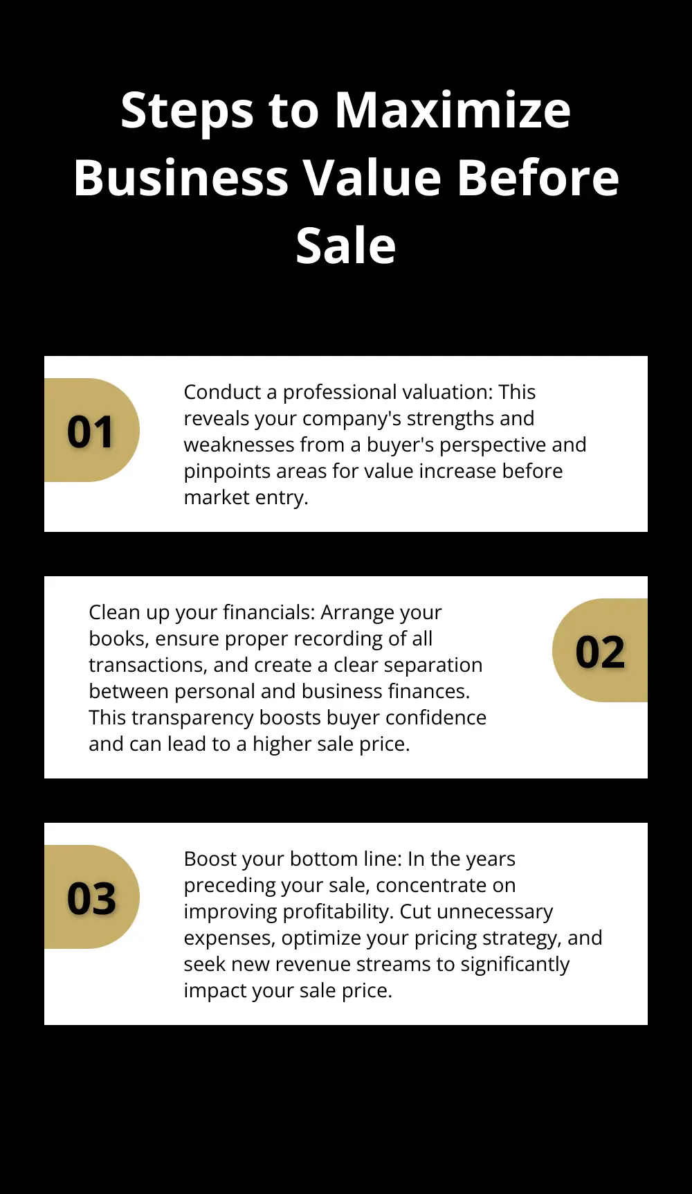 Ordered list chart showing three key steps to maximize business value before sale: Conduct a professional valuation, Clean up financials, and Boost bottom line. - retirement sale with no successor